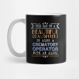 Crematory Operator Dad Funny Alibi Saying Mug